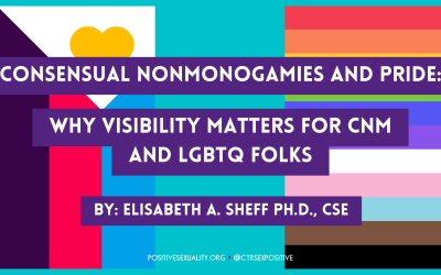 Consensual NonMonogamies and Pride: Why visibility matters for CNM and LGBTQ folks.